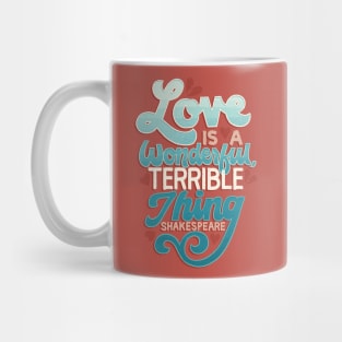 Love is a Wonderful, Terrible Thing Mug